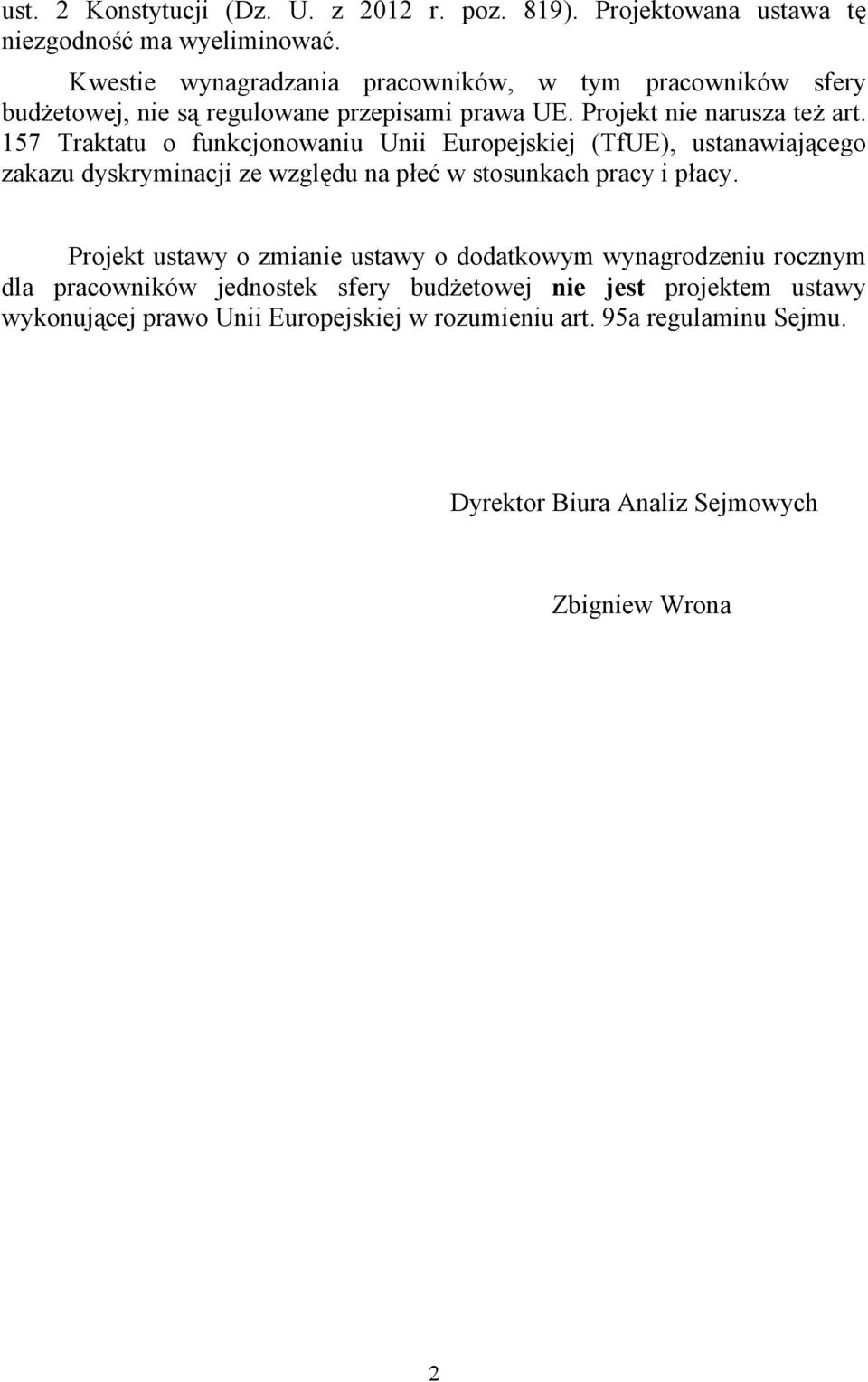 157 Traktatu o funkcjonowaniu Unii Europejskiej (TfUE), ustanawiającego zakazu dyskryminacji ze względu na płeć w stosunkach pracy i płacy.