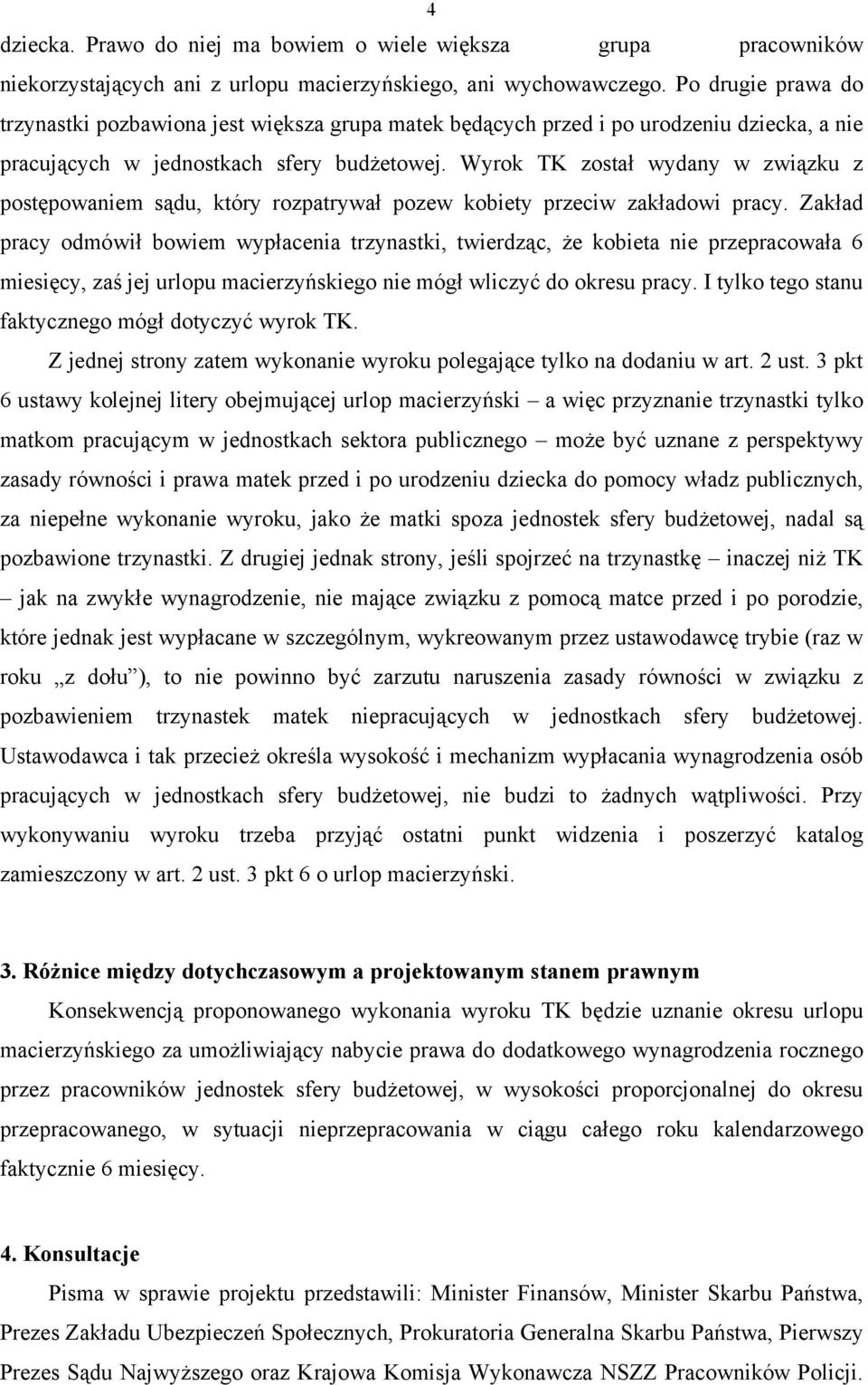 Wyrok TK został wydany w związku z postępowaniem sądu, który rozpatrywał pozew kobiety przeciw zakładowi pracy.