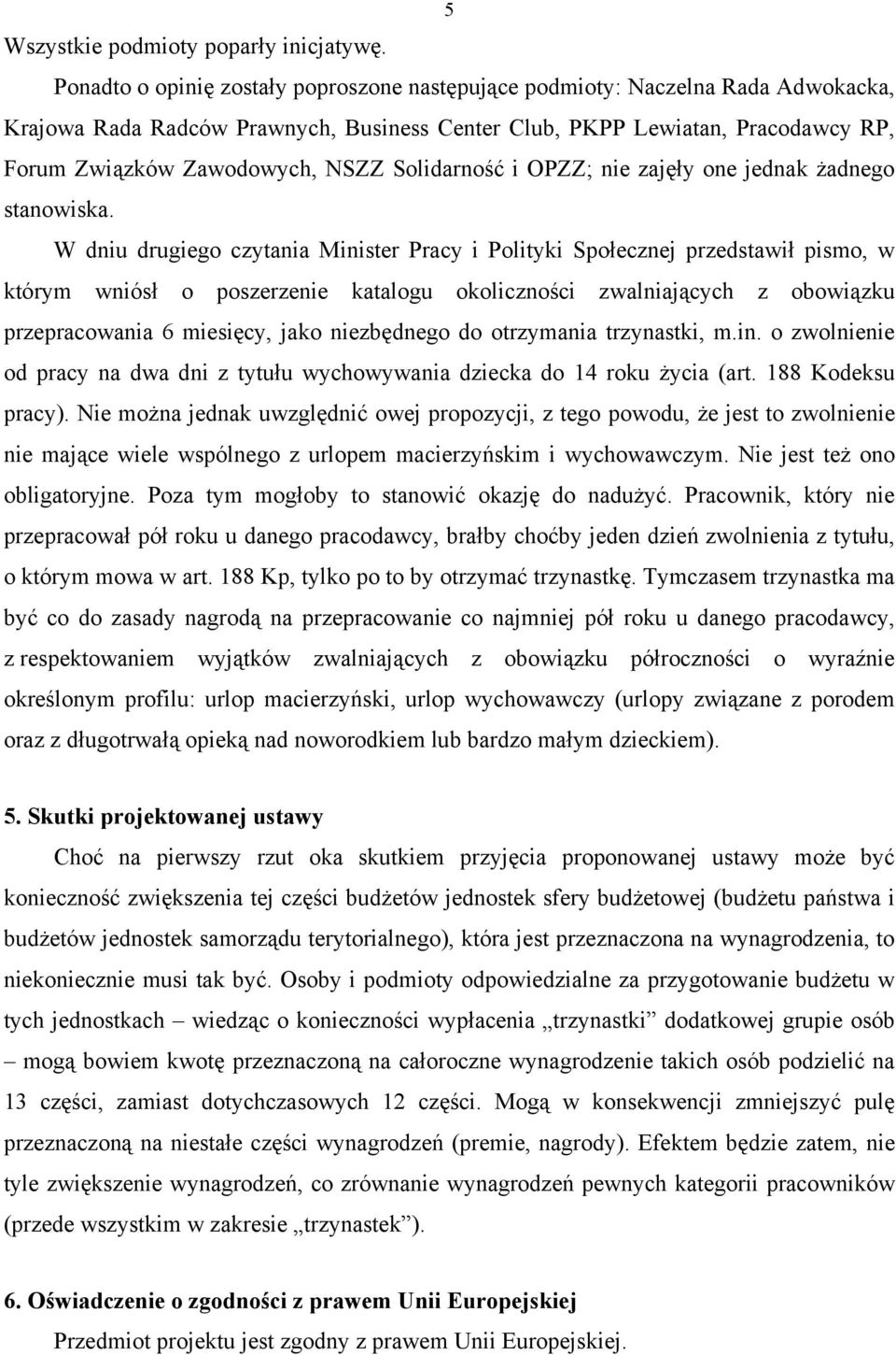 Solidarność i OPZZ; nie zajęły one jednak żadnego stanowiska.