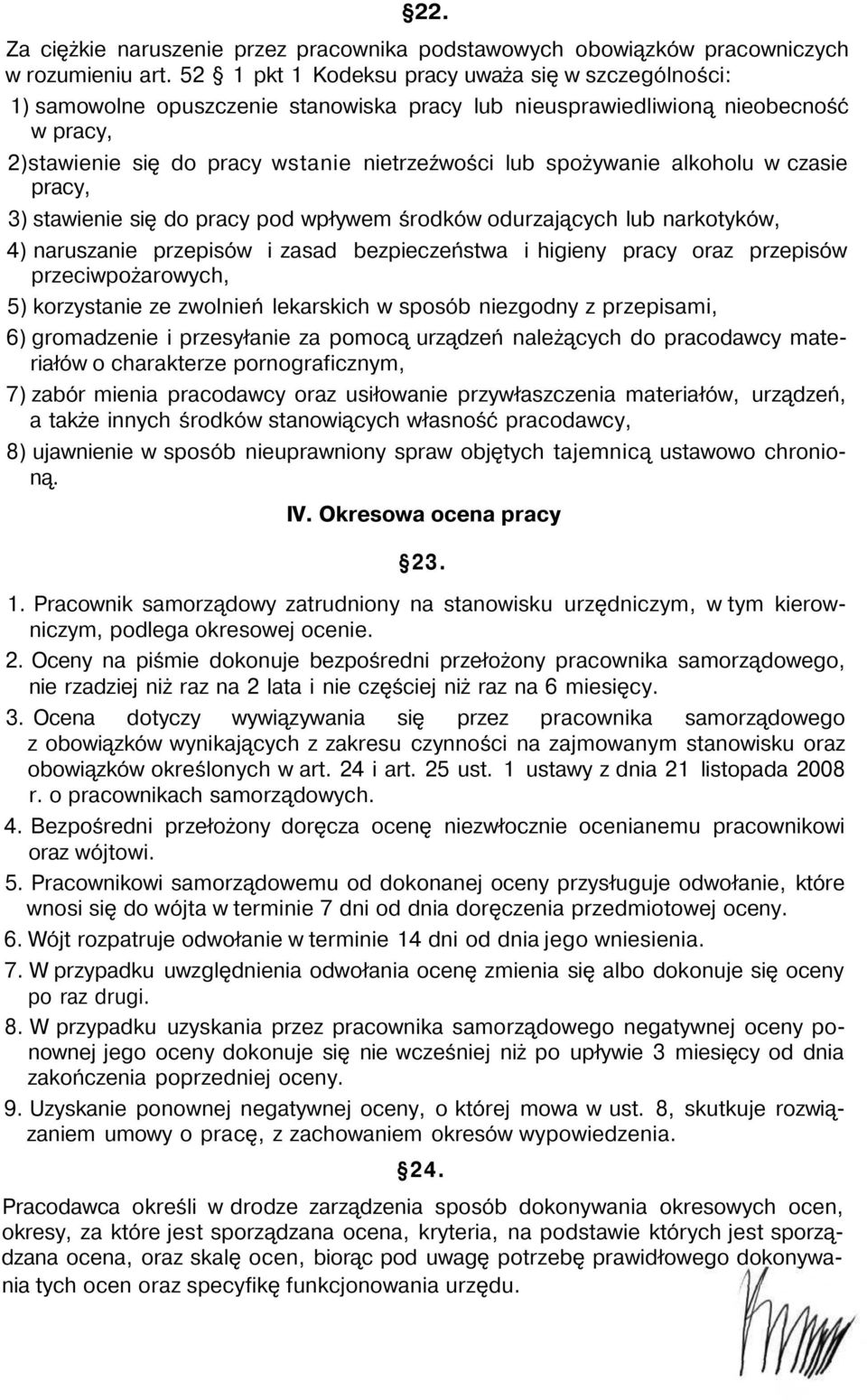 spożywanie alkoholu w czasie pracy, 3) stawienie się do pracy pod wpływem środków odurzających lub narkotyków, 4) naruszanie przepisów i zasad bezpieczeństwa i higieny pracy oraz przepisów