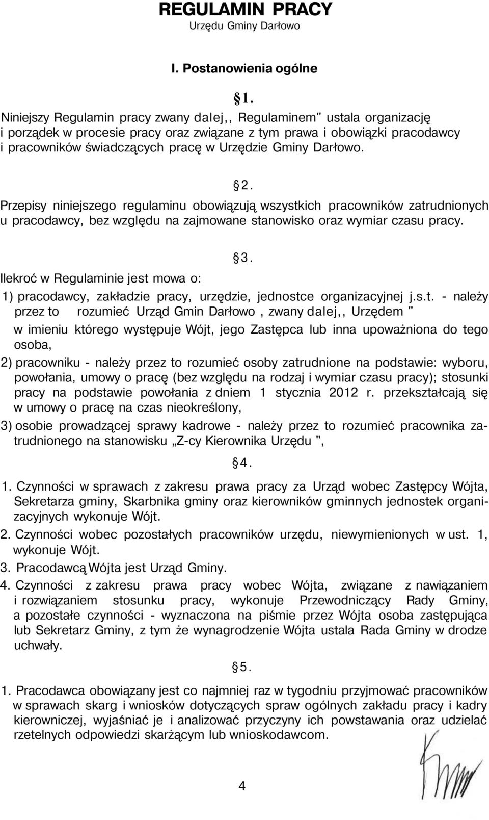 Darłowo. 2. Przepisy niniejszego regulaminu obowiązują wszystkich pracowników zatrudnionych u pracodawcy, bez względu na zajmowane stanowisko oraz wymiar czasu pracy. 3.