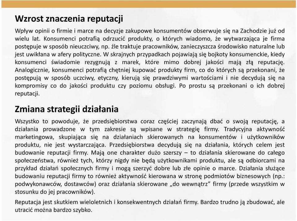 źle traktuje pracowników, zanieczyszcza środowisko naturalne lub jest uwikłana w afery polityczne.