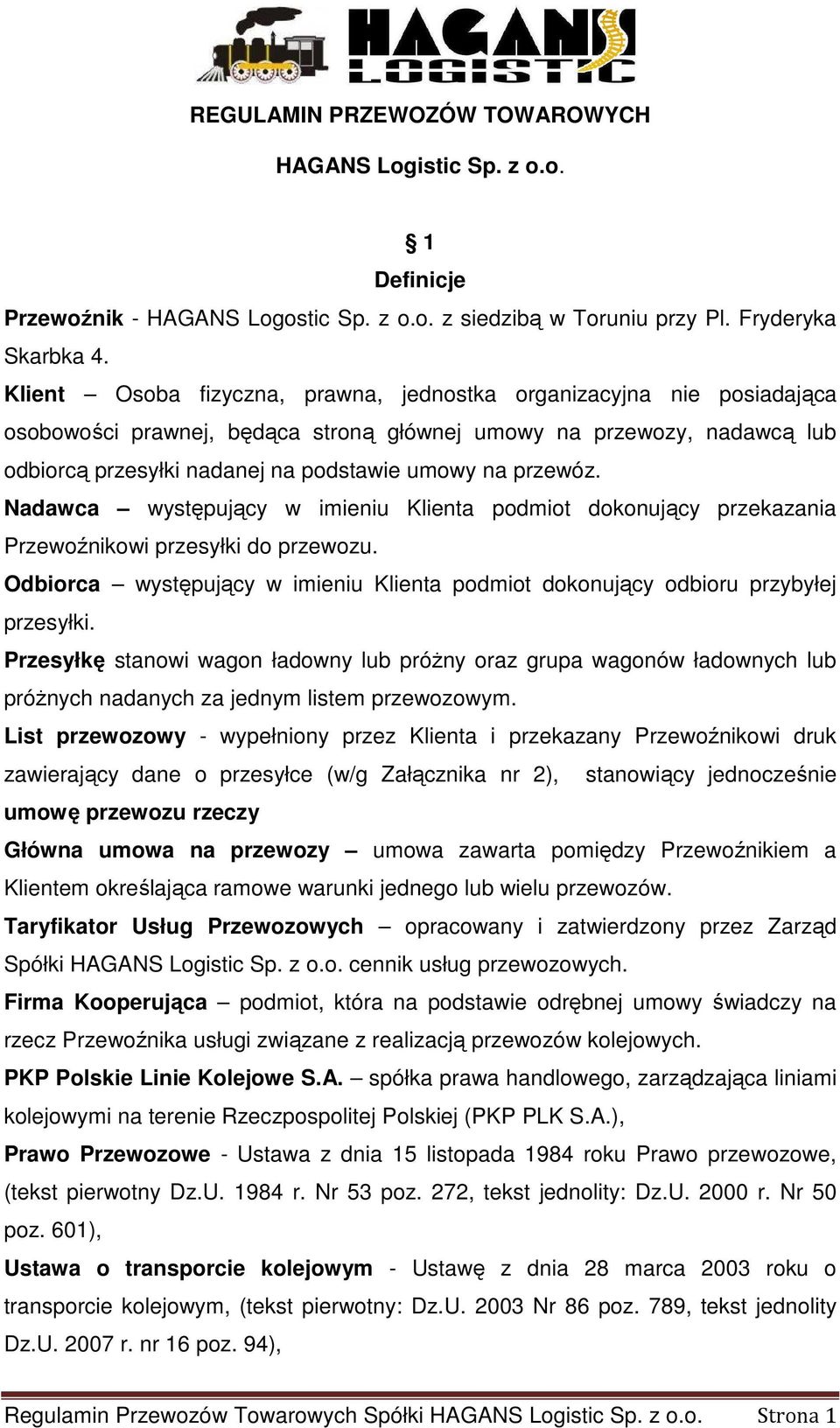 przewóz. Nadawca występujący w imieniu Klienta podmiot dokonujący przekazania Przewoźnikowi przesyłki do przewozu.