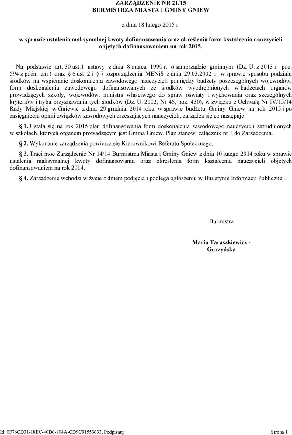 o samorządzie gminnym (Dz. U. z 2013 r. poz. 594 z późn. zm.) oraz 6 ust. 2 i 7 rozporządzenia MENiS z dnia 29.03.2002 r.