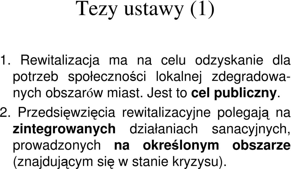 zdegradowanych obszarów miast. Jest to cel publiczny. 2.