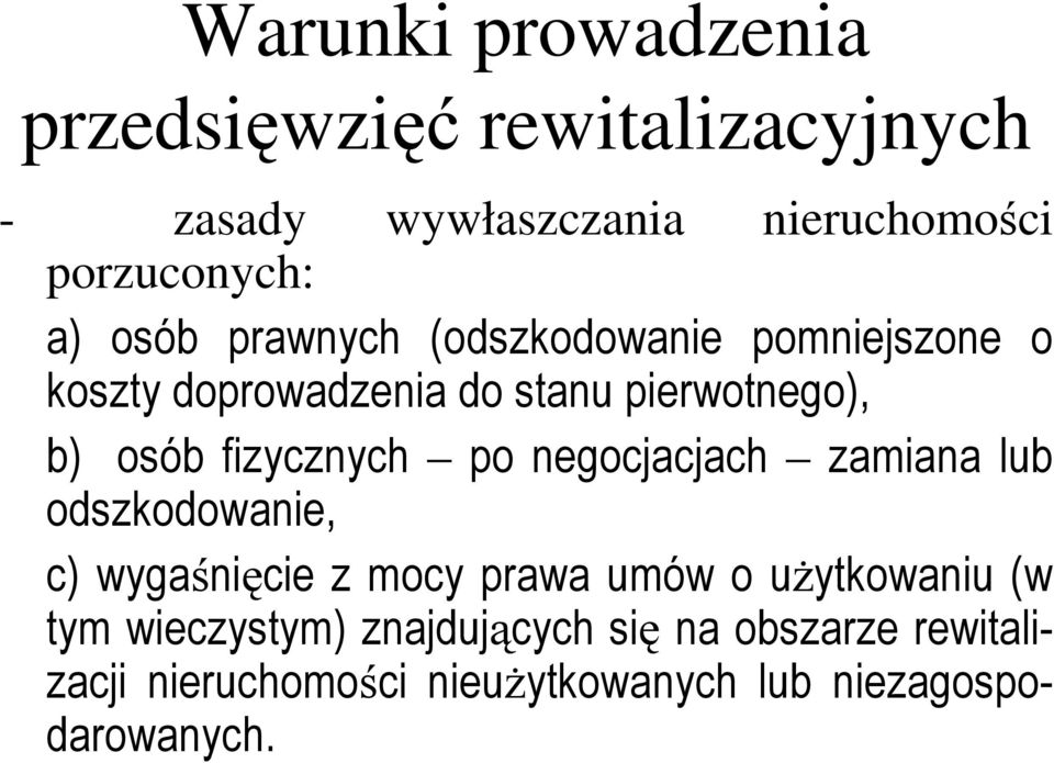 fizycznych po negocjacjach zamiana lub odszkodowanie, c) wygaśnięcie z mocy prawa umów o uŝytkowaniu (w