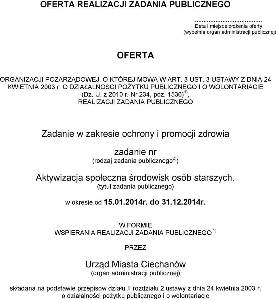 1536) 1), REALIZACJI ZADANIA PUBLICZNEGO Zadanie w zakresie ochrony i promocji zdrowia zadanie nr (rodzaj zadania publicznego 2) ) Aktywizacja społeczna środowisk osób starszych.