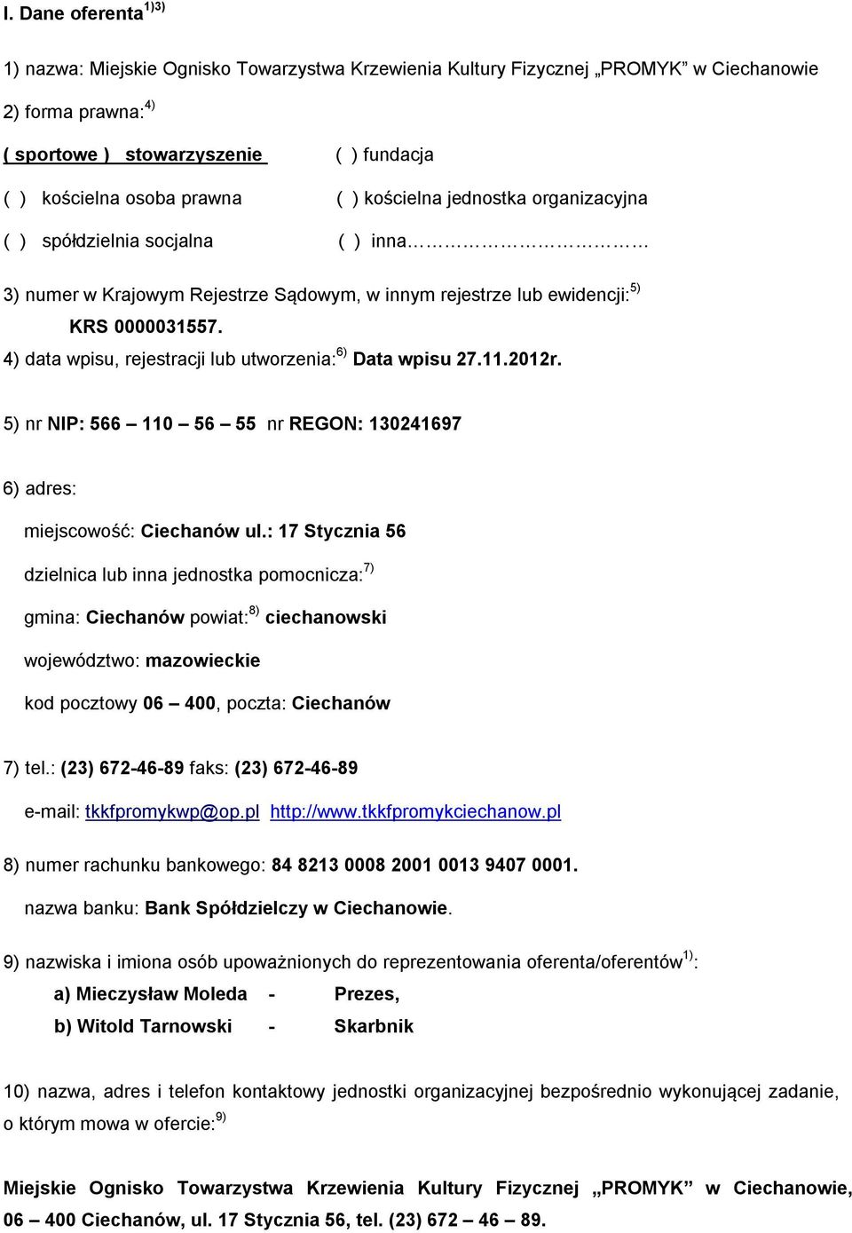 4) data wpisu, rejestracji lub utworzenia: 6) Data wpisu 27.11.2012r. 5) nr NIP: 566 110 56 55 nr REGON: 130241697 6) adres: miejscowość: Ciechanów ul.