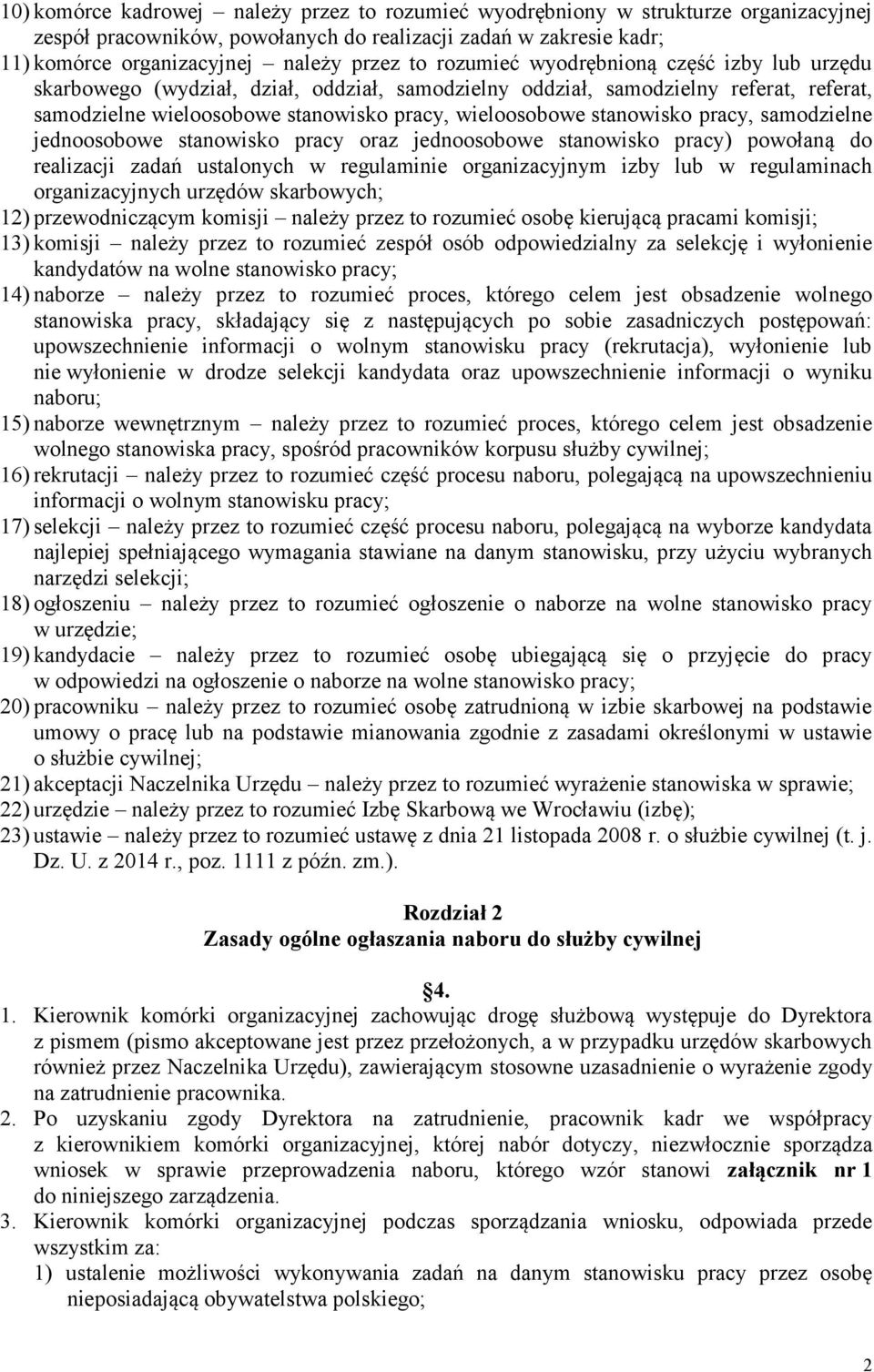 pracy, samodzielne jednoosobowe stanowisko pracy oraz jednoosobowe stanowisko pracy) powołaną do realizacji zadań ustalonych w regulaminie organizacyjnym izby lub w regulaminach organizacyjnych