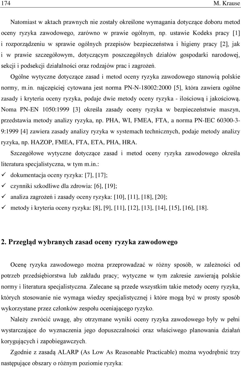 i podsekcji działalności oraz rodzajów prac i zagrożeń. Ogólne wytyczne dotyczące zasad i metod oceny ryzyka zawodowego stanowią polskie normy, m.in.