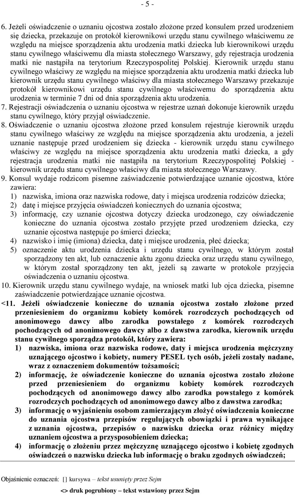 sporządzenia aktu urodzenia matki dziecka lub kierownikowi urzędu stanu cywilnego właściwemu dla miasta stołecznego Warszawy, gdy rejestracja urodzenia matki nie nastąpiła na terytorium