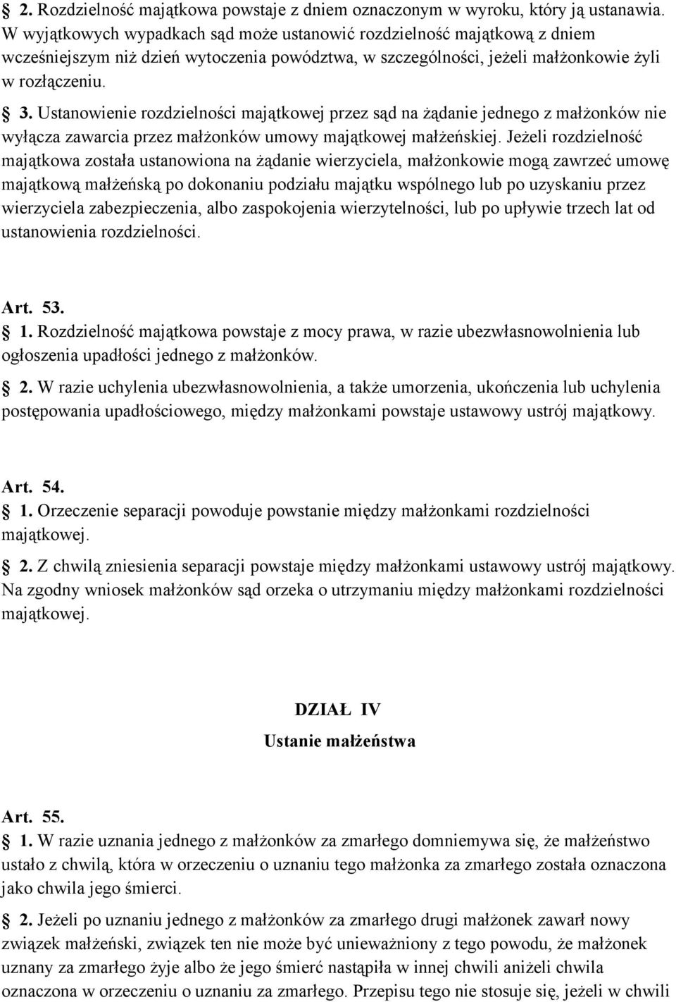 Ustanowienie rozdzielności majątkowej przez sąd na żądanie jednego z małżonków nie wyłącza zawarcia przez małżonków umowy majątkowej małżeńskiej.