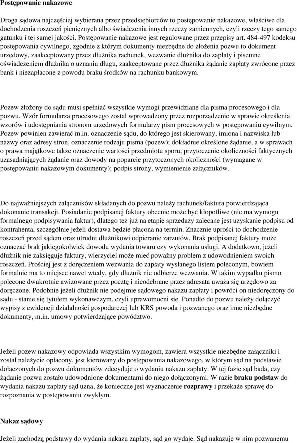 484-497 kodeksu postępowania cywilnego, zgodnie z którym dokumenty niezbędne do złożenia pozwu to dokument urzędowy, zaakceptowany przez dłużnika rachunek, wezwanie dłużnika do zapłaty i pisemne