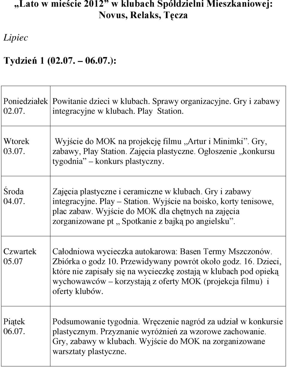 Zajęcia plastyczne. Ogłoszenie konkursu tygodnia konkurs plastyczny. 04.07. zorganizowane pt Spotkanie z bajką po angielsku. 05.