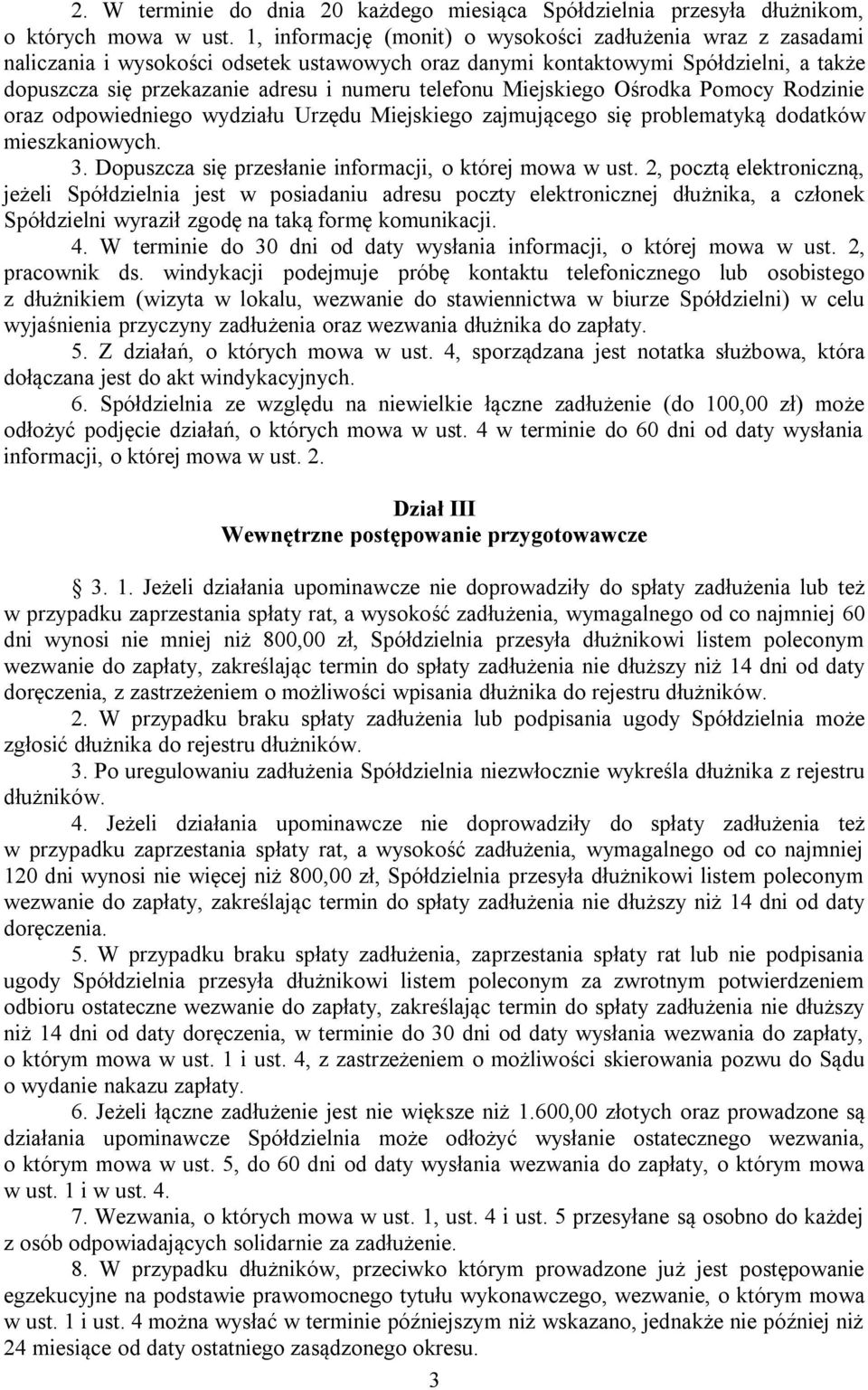 Miejskiego Ośrodka Pomocy Rodzinie oraz odpowiedniego wydziału Urzędu Miejskiego zajmującego się problematyką dodatków mieszkaniowych. 3. Dopuszcza się przesłanie informacji, o której mowa w ust.