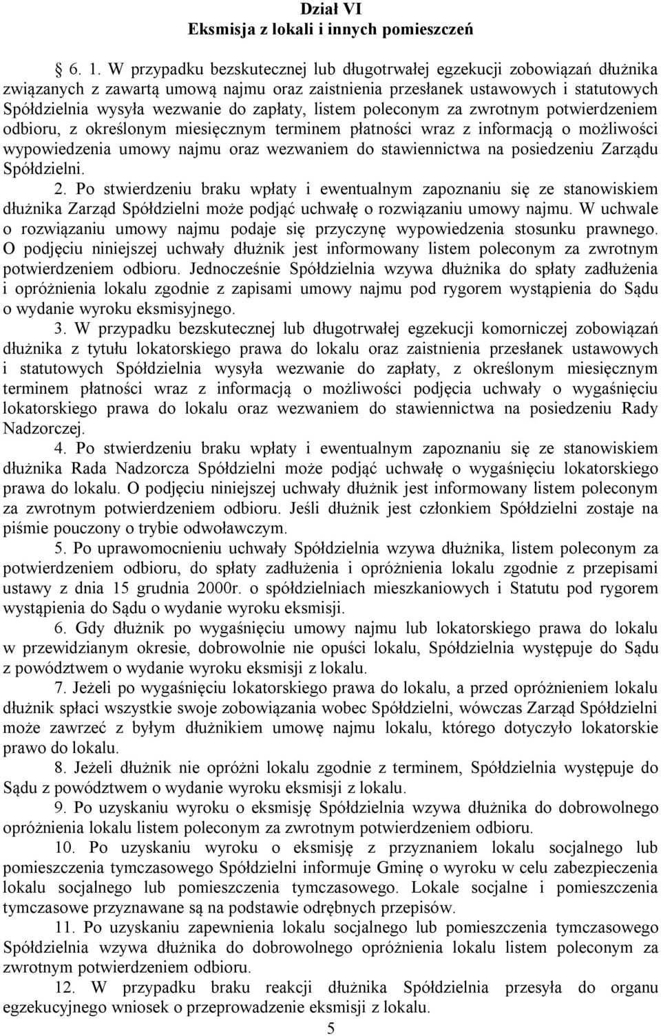 listem poleconym za zwrotnym potwierdzeniem odbioru, z określonym miesięcznym terminem płatności wraz z informacją o możliwości wypowiedzenia umowy najmu oraz wezwaniem do stawiennictwa na