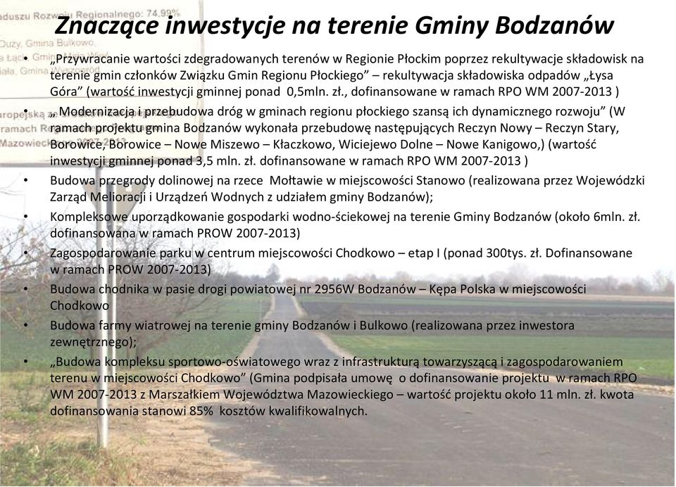 , dofinansowane w ramach RPO WM 2007-2013 ) Modernizacja i przebudowa dróg w gminach regionu płockiego szansą ich dynamicznego rozwoju (W ramach projektu gmina Bodzanów wykonała przebudowę