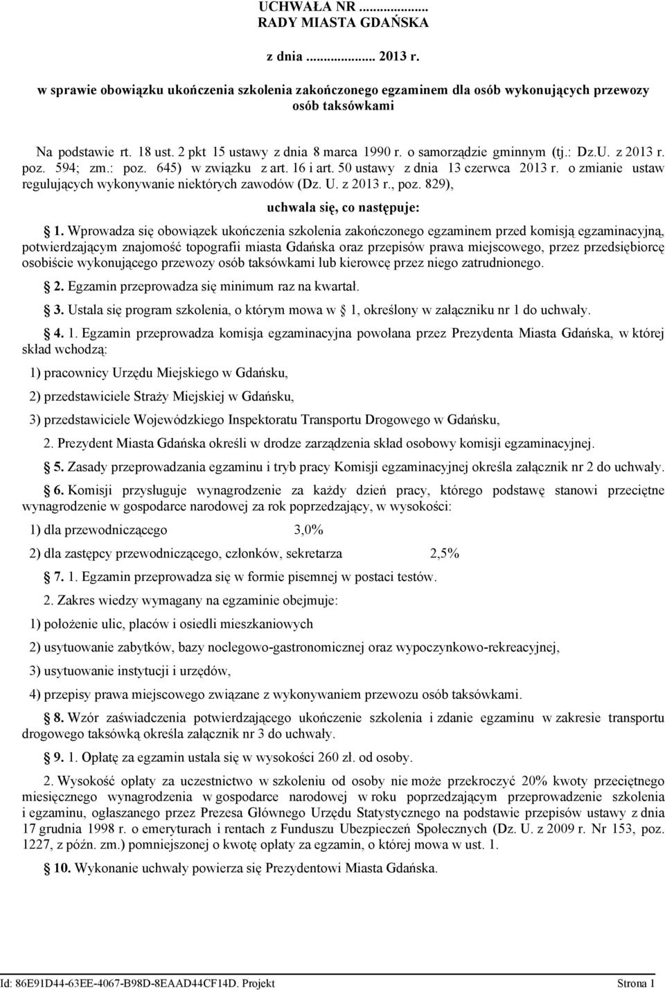 o zmianie ustaw regulujących wykonywanie niektórych zawodów (Dz. U. z 2013 r., poz. 829), uchwala się, co następuje: 1.