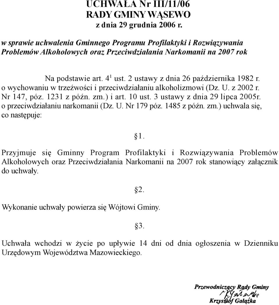 2 ustawy z dnia 26 października 1982 r. o wychowaniu w trzeźwości i przeciwdziałaniu alkoholizmowi (Dz. U. z 2002 r. Nr 147, póz. 1231 z późn. zm.) i art. 10 ust. 3 ustawy z dnia 29 lipca 2005r.