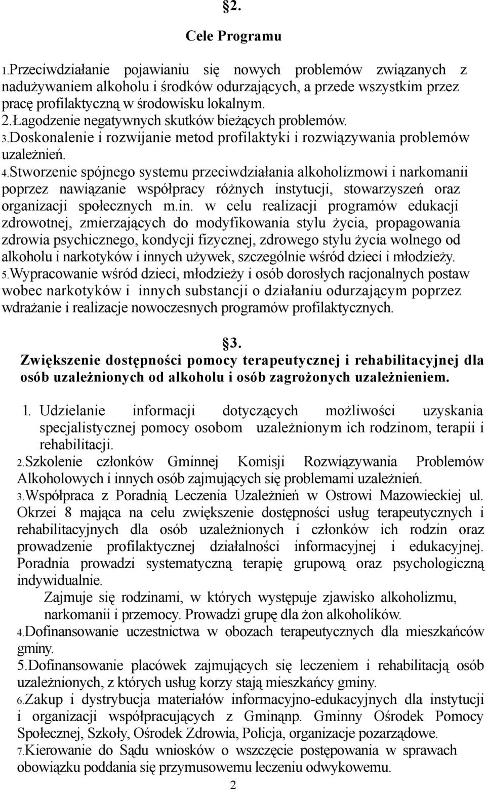 Stworzenie spójnego systemu przeciwdziałania alkoholizmowi i narkomanii poprzez nawiązanie współpracy różnych ins