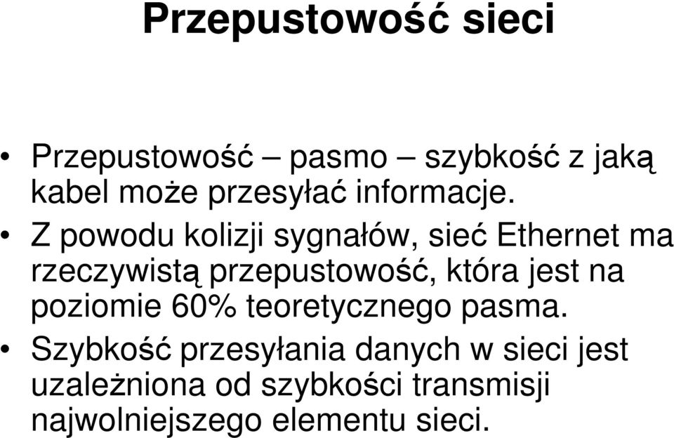 Z powodu kolizji sygnałów, sieć Ethernet ma rzeczywistą przepustowość, która