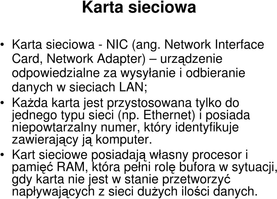 KaŜda karta jest przystosowana tylko do jednego typu sieci (np.