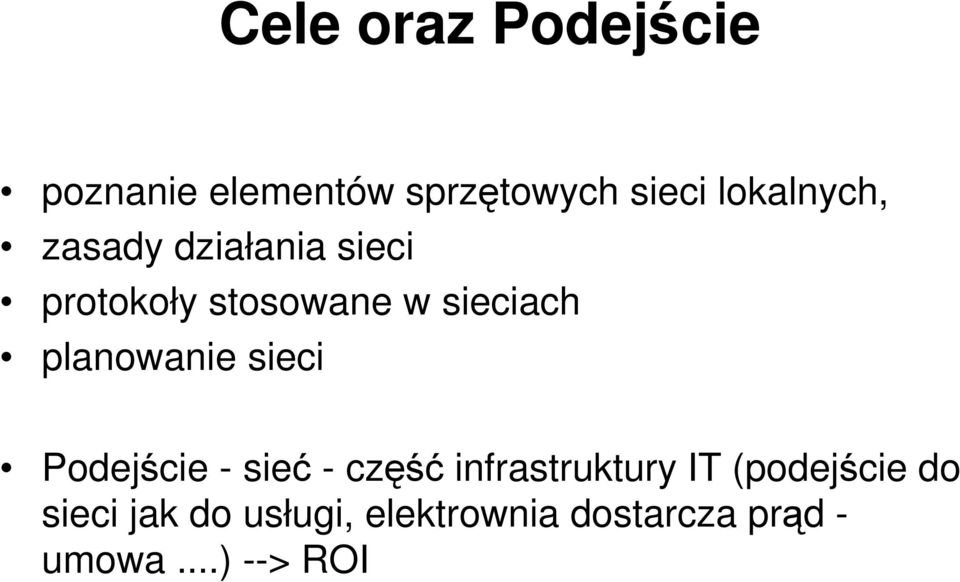 planowanie sieci Podejście - sieć - część infrastruktury IT