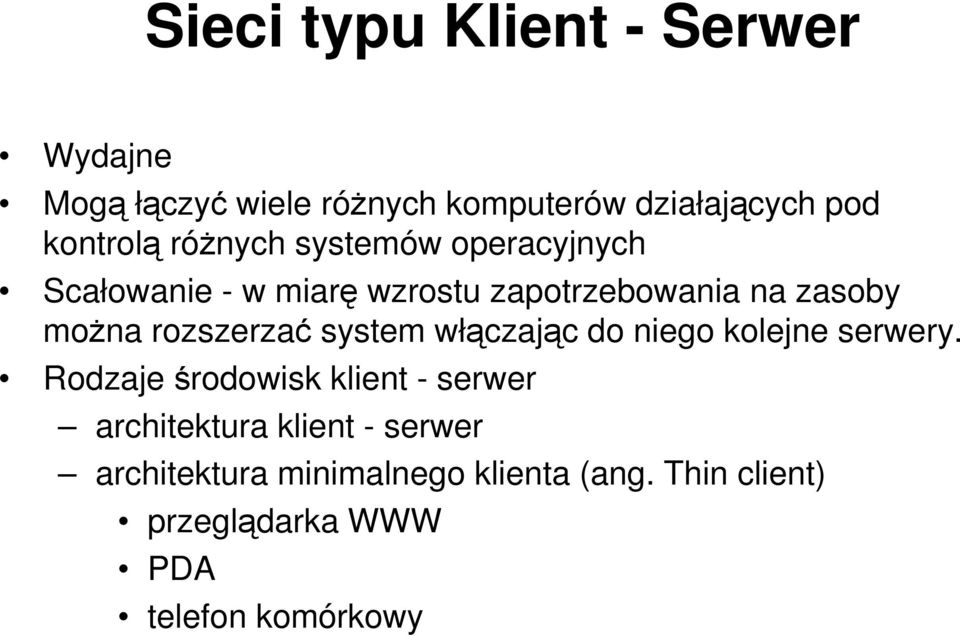 rozszerzać system włączając do niego kolejne serwery.