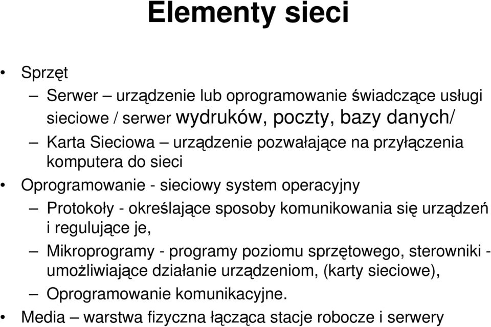 określające sposoby komunikowania się urządzeń i regulujące je, Mikroprogramy - programy poziomu sprzętowego, sterowniki -