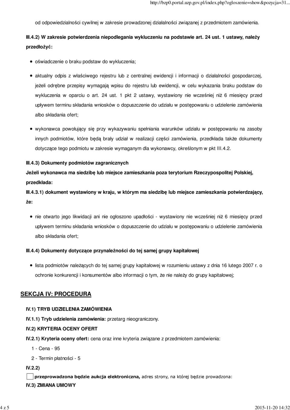 1 ustawy, należy przedłożyć: oświadczenie o braku podstaw do wykluczenia; aktualny odpis z właściwego rejestru lub z centralnej ewidencji i informacji o działalności gospodarczej, jeżeli odrębne