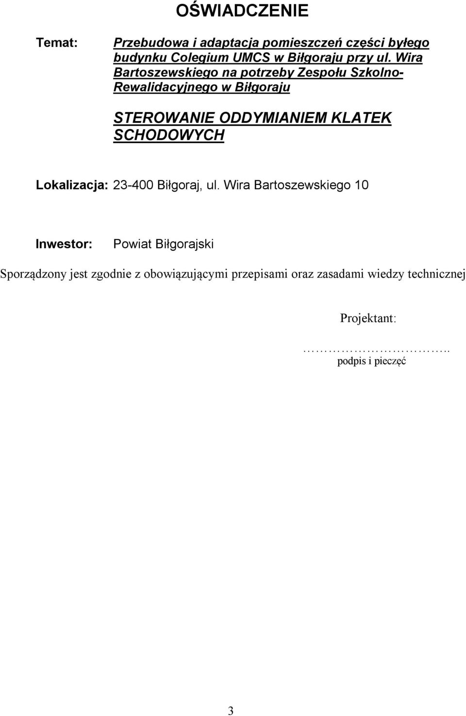 KLATEK SCHODOWYCH Lokalizacja: 23-400 Biłgoraj, ul.