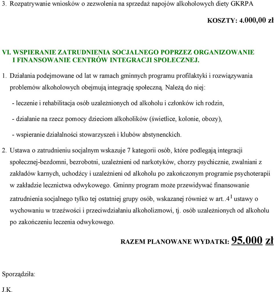 Działania podejmowane od lat w ramach gminnych programu profilaktyki i rozwiązywania problemów alkoholowych obejmują integrację społeczną.