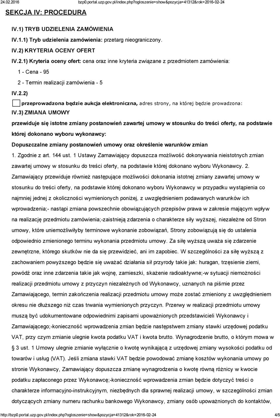 3) ZMIANA UMOWY przewiduje się istotne zmiany postanowień zawartej umowy w stosunku do treści oferty, na podstawie której dokonano wyboru wykonawcy: Dopuszczalne zmiany postanowień umowy oraz