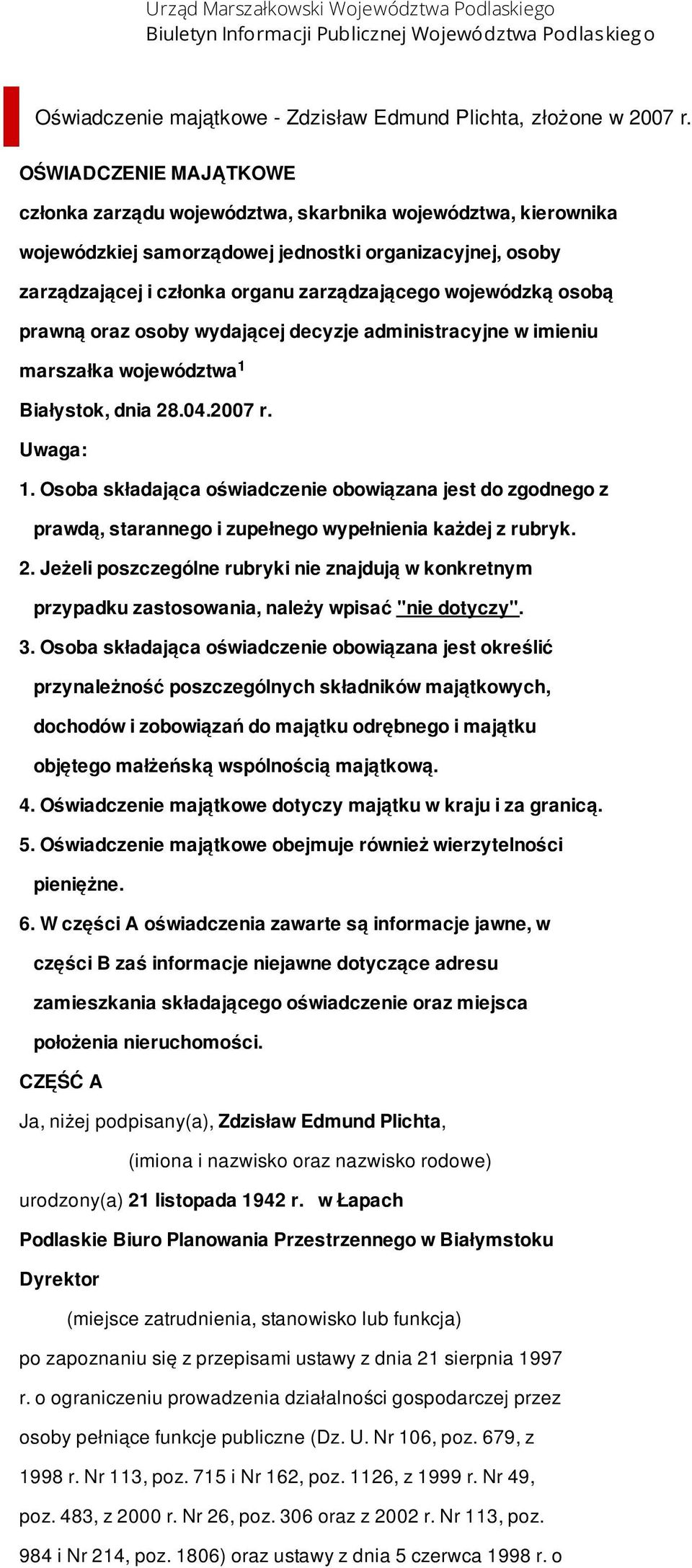 wojewódzką osobą prawną oraz osoby wydającej decyzje administracyjne w imieniu marszałka województwa 1 Białystok, dnia 8.04.007 r. Uwaga: 1.