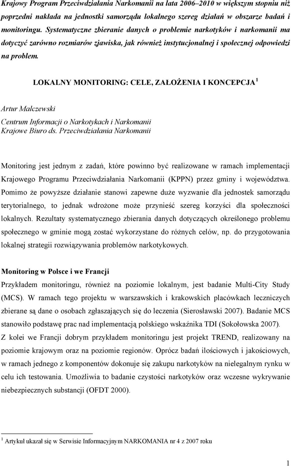 LOKALNY MONITORING: CELE, ZAŁOŻENIA I KONCEPCJA 1 Artur Malczewski Centrum Informacji o Narkotykach i Narkomanii Krajowe Biuro ds.