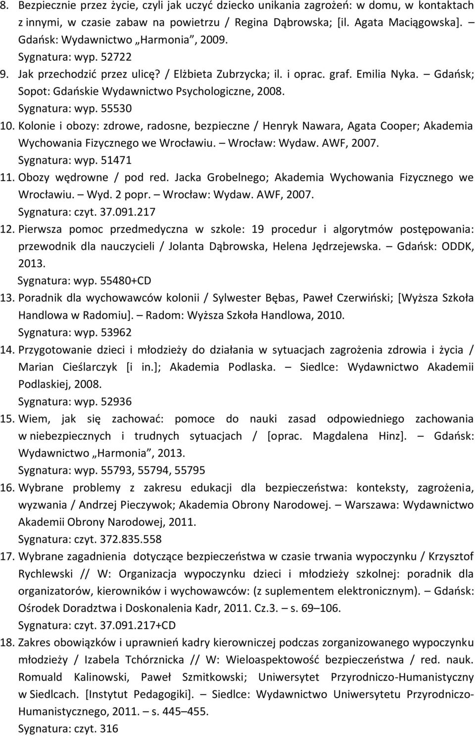 Gdańsk; Sopot: Gdańskie Wydawnictwo Psychologiczne, 2008. Sygnatura: wyp. 55530 10.