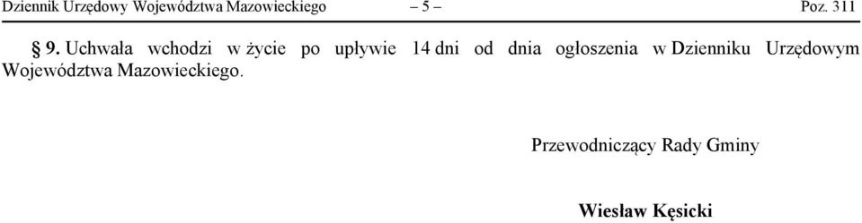 Uchwała wchodzi w życie po upływie 14 dni od dnia