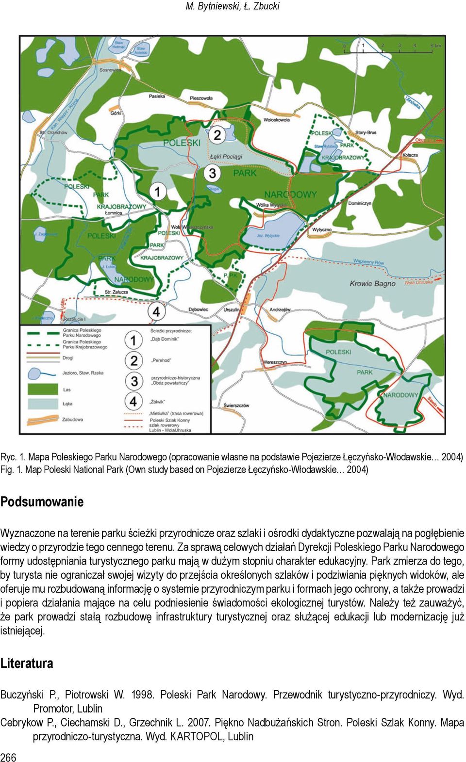 Map Poleski National Park (Own study based on Pojezierze Łęczyńsko-Włodawskie 2004) Podsumowanie Wyznaczone na terenie parku ścieżki przyrodnicze oraz szlaki i ośrodki dydaktyczne pozwalają na