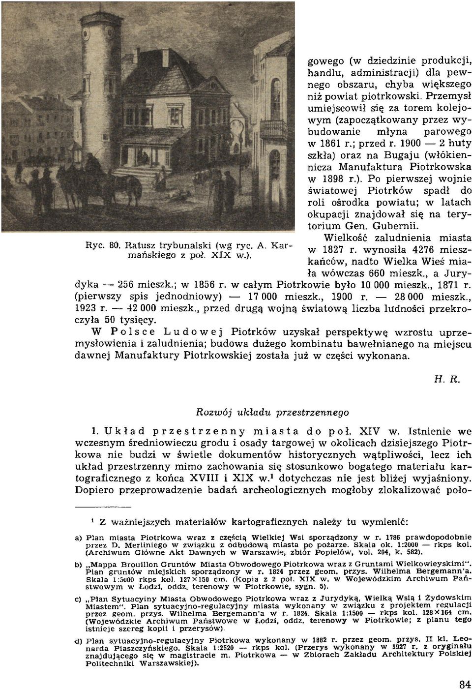 1900 2 h u ty szkła) oraz na B ugaju (w łókiennicza M anufaktura Piotrkow ska w 1898 r.). Po pierw szej w ojnie św iatow ej Piotrków spadł do roli ośrodka pow iatu; w latach okupacji znajdow ał się na te ry torium Gen.