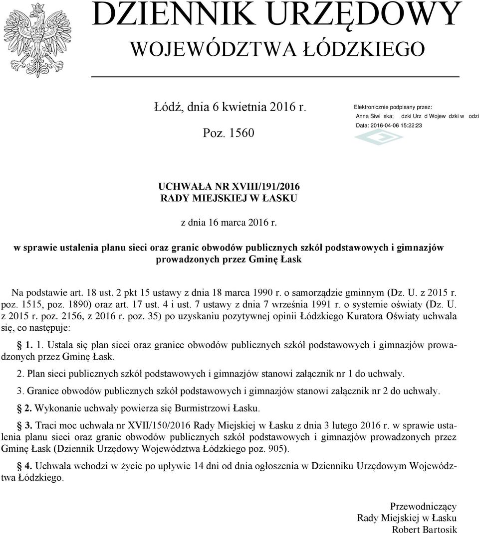 18 ust. 2 pkt 15 ustawy z dnia 18 marca 1990 r. o samorządzie gminnym (Dz. U. z 2015 r. poz. 1515, poz. 1890) oraz art. 17 ust. 4 i ust. 7 ustawy z dnia 7 września 1991 r. o systemie oświaty (Dz. U. z 2015 r. poz. 2156, z 2016 r.