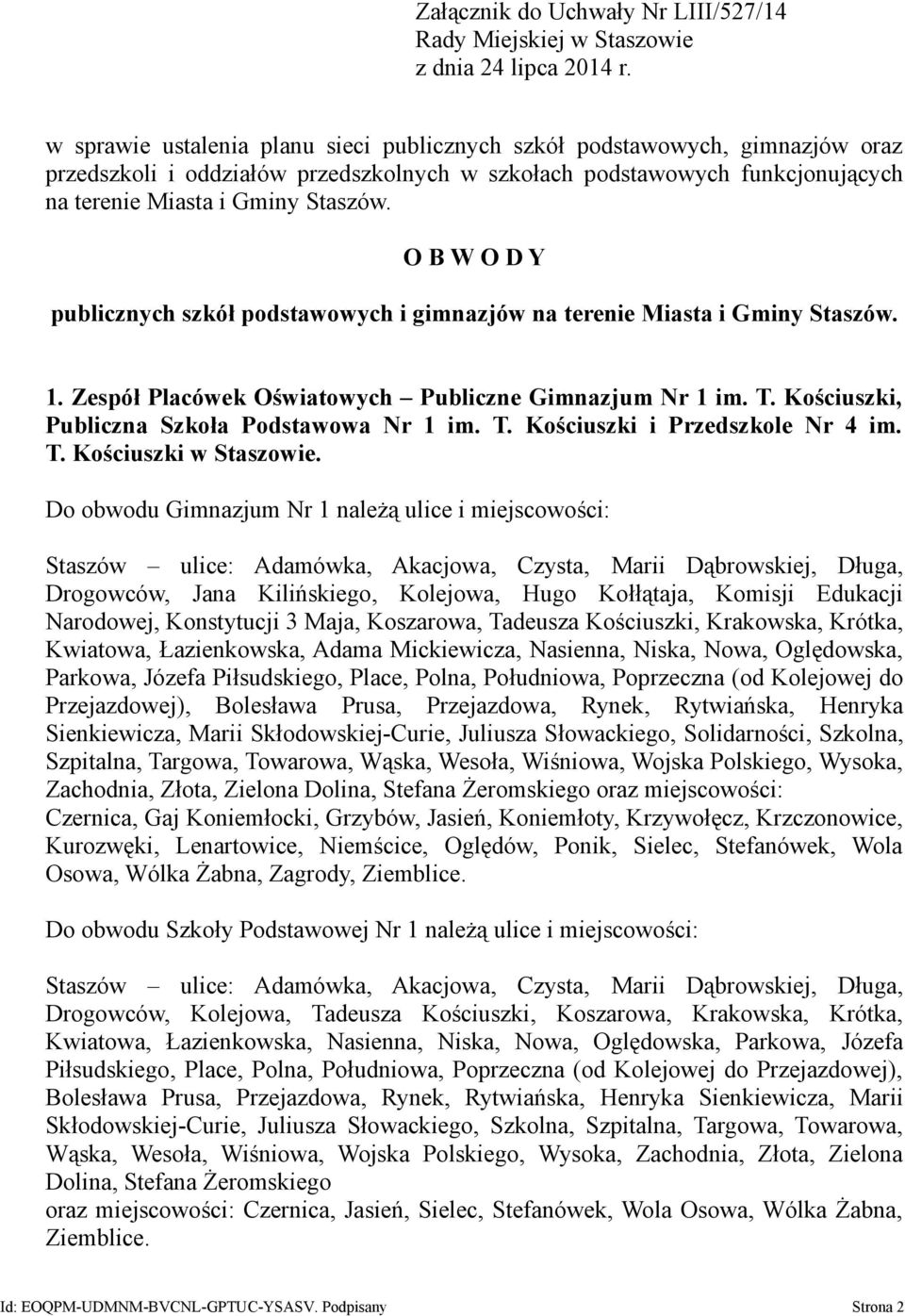 O B W O D Y publicznych szkół podstawowych i gimnazjów na terenie Miasta i Gminy Staszów. 1. Zespół Placówek Oświatowych Publiczne Gimnazjum Nr 1 im. T.