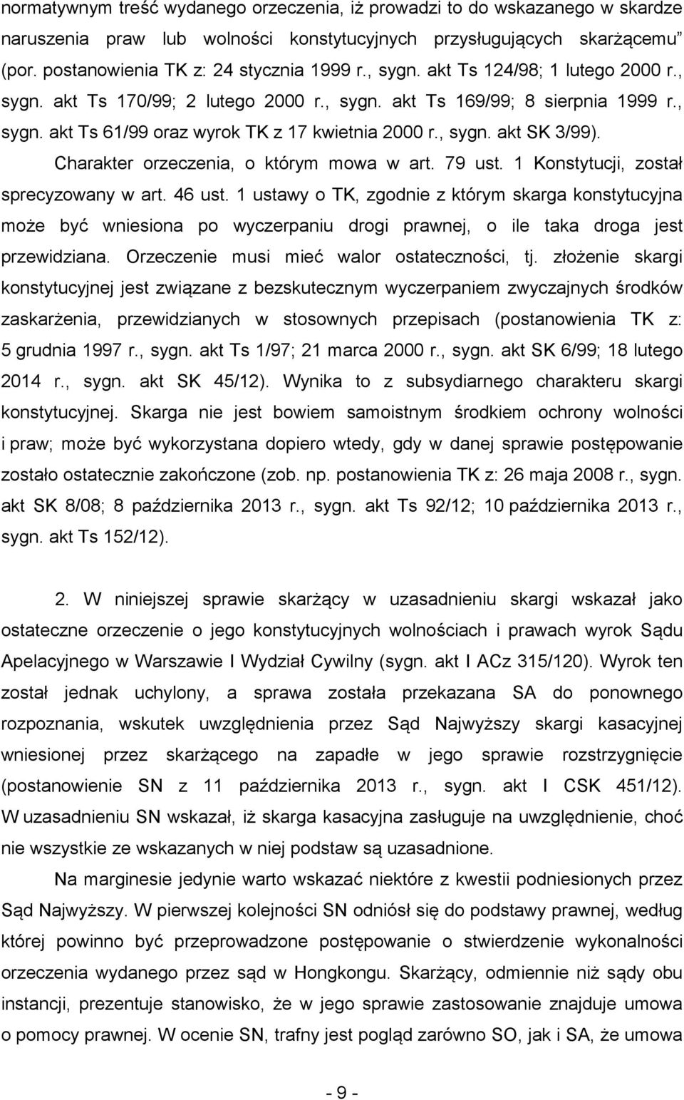 Charakter orzeczenia, o którym mowa w art. 79 ust. 1 Konstytucji, został sprecyzowany w art. 46 ust.