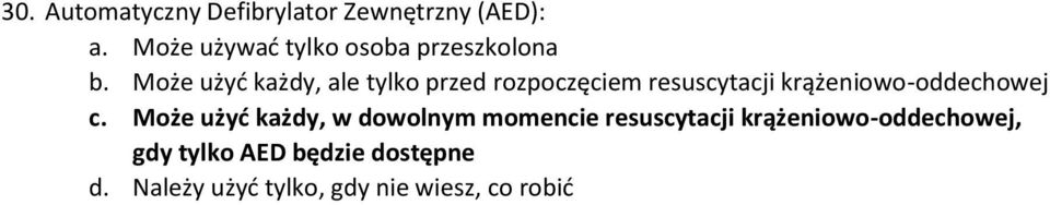 Może użyć każdy, ale tylko przed rozpoczęciem resuscytacji krążeniowo-oddechowej