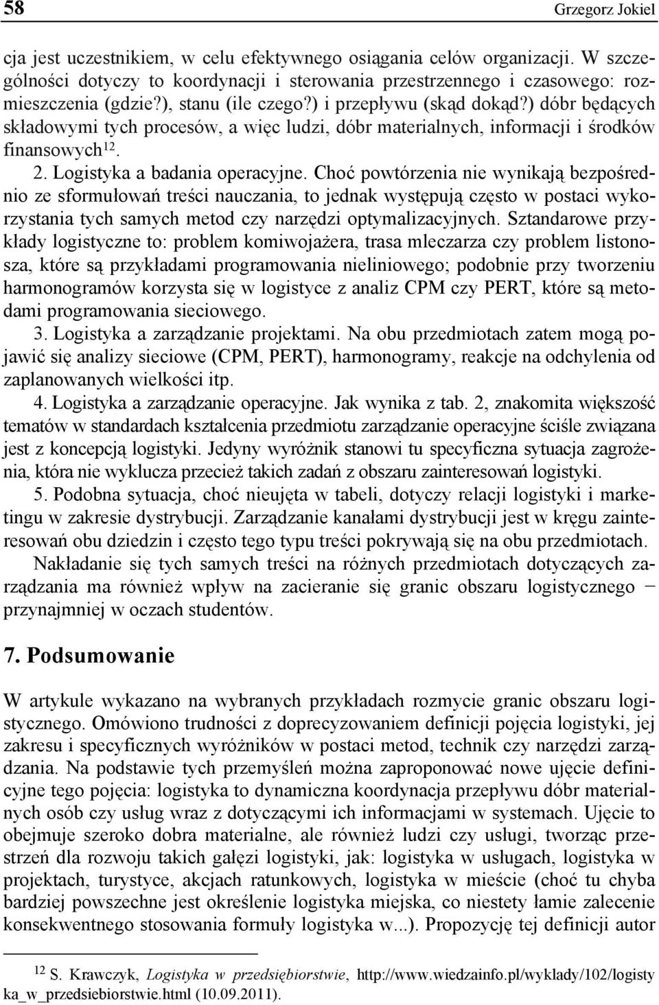 Choć powtórzenia nie wynikają bezpośrednio ze sformułowań treści nauczania, to jednak występują często w postaci wykorzystania tych samych metod czy narzędzi optymalizacyjnych.