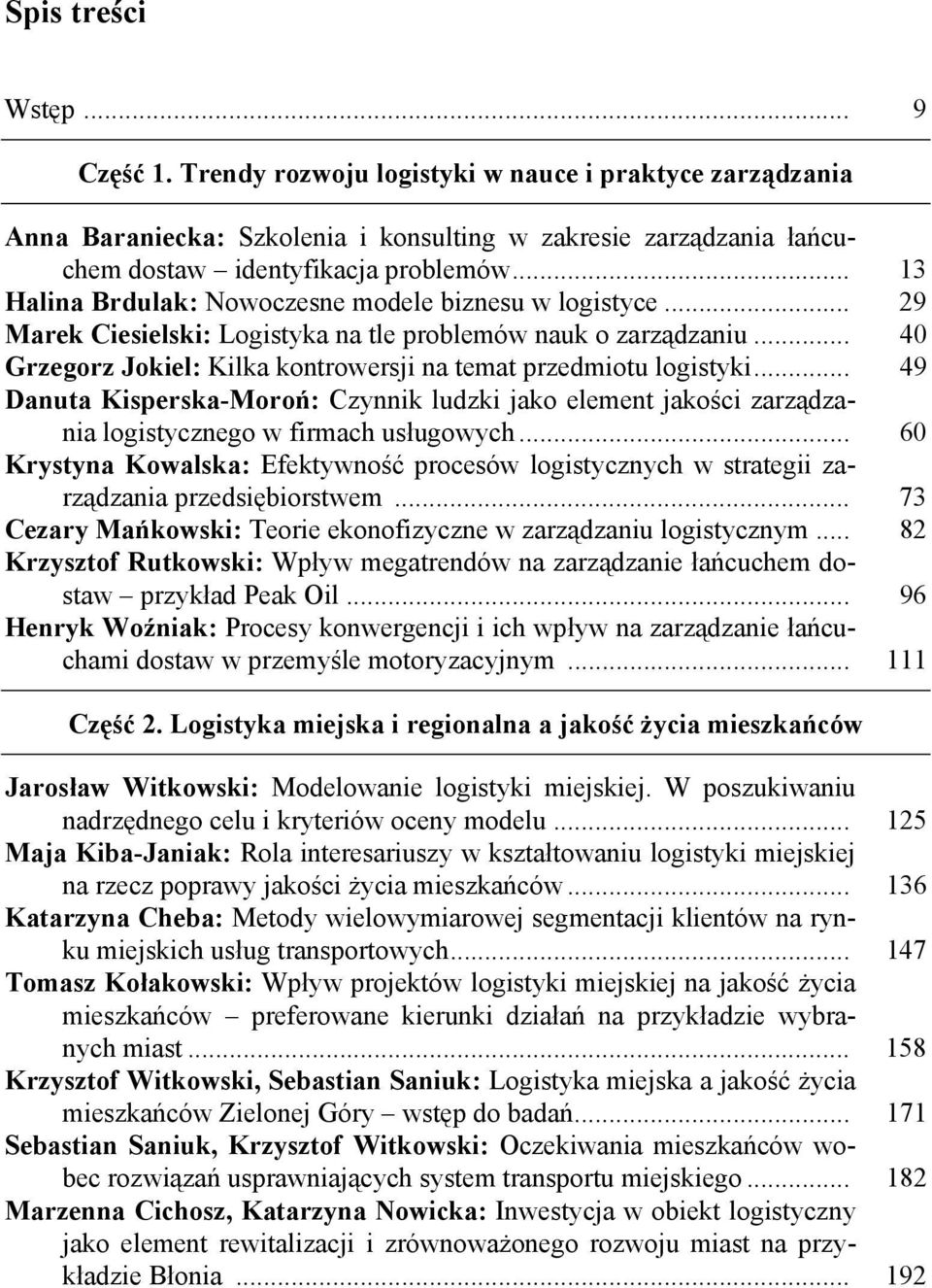 .. 49 Danuta Kisperska-Moroń: Czynnik ludzki jako element jakości zarządzania logistycznego w firmach usługowych.