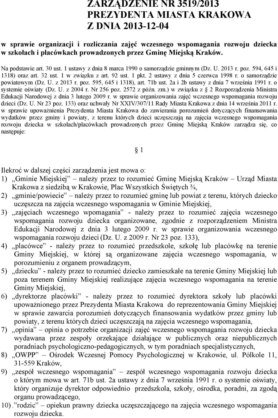 2 ustawy z dnia 5 czerwca 1998 r. o samorządzie powiatowym (Dz. U. z 2013 r. poz. 595, 645 i 1318), art. 71b ust. 2a i 2b ustawy z dnia 7 września 1991 r. o systemie oświaty (Dz. U. z 2004 r.