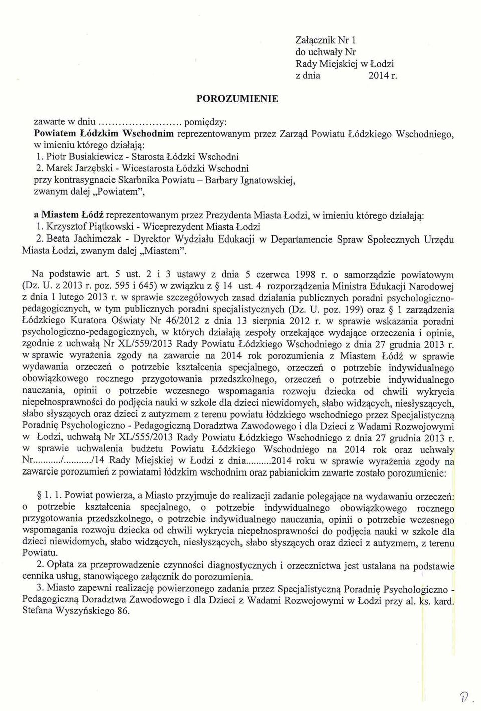 Marek Jarzqbski - Wicestarosta L6dzki Wschodni przy kontrasygnacie Skarbnika Powiatu - Barbary gnatowskiej, zwanym dalej,,powiatem7', a Miastem E6di reprezentowanym przez Prezydenta Miasta Lodzi, w