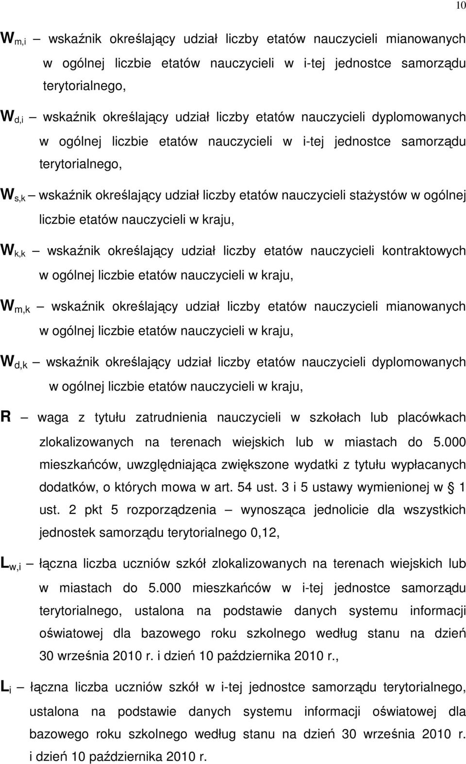 liczbie etatów nauczycieli w kraju, W k,k wskaźnik określający udział liczby etatów nauczycieli kontraktowych w ogólnej liczbie etatów nauczycieli w kraju, W m,k wskaźnik określający udział liczby