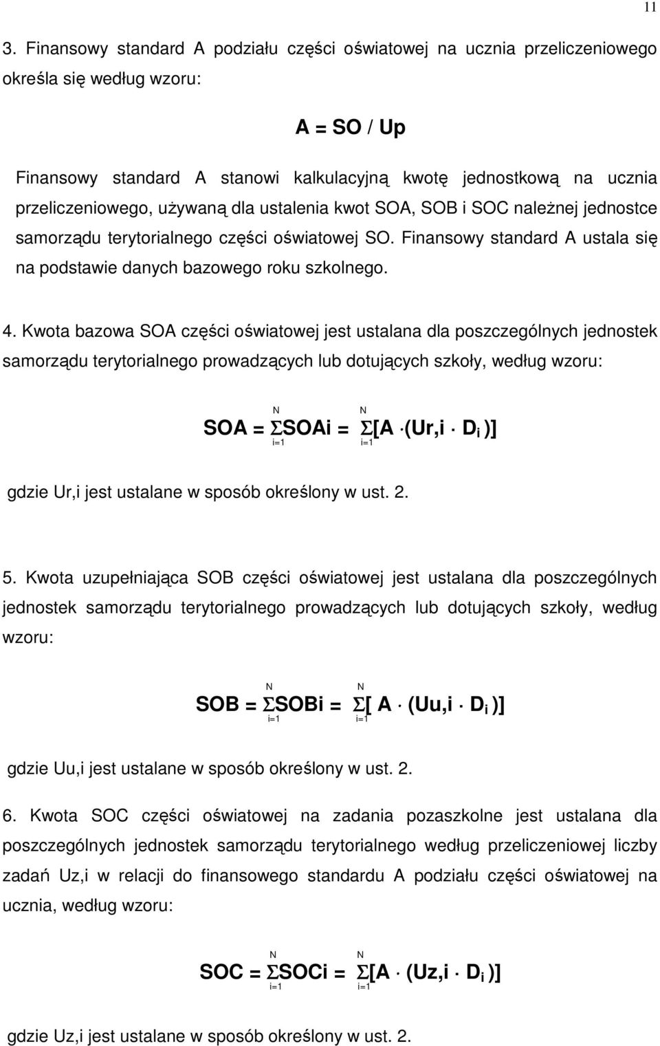 Finansowy standard A ustala się na podstawie danych bazowego roku szkolnego. 4.