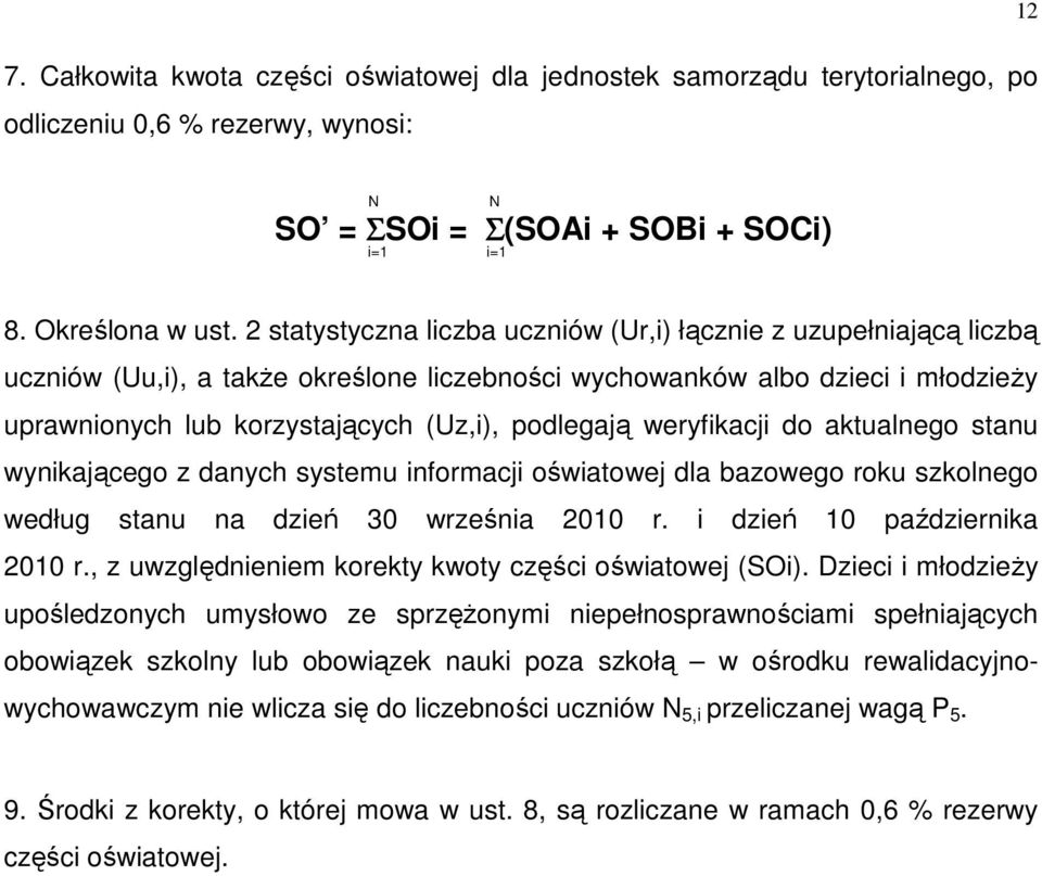 weryfikacji do aktualnego stanu wynikającego z danych systemu informacji oświatowej dla bazowego roku szkolnego według stanu na dzień 30 września 2010 r. i dzień 10 października 2010 r.